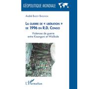 La guerre de " libération " de 1996 en R.D. Congo