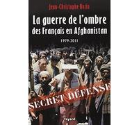 La Guerre de l'ombre des Français en Afghanistan: 1979-2011