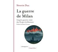 La guerre de Milan Conquérir, gouverner, résister dans l'Europe de la Renaissance - Severin Duc - Champ Vallon - broché - Essai