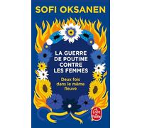 Deux Fois Dans Le Même Fleuve - La Guerre De Poutine Contre Les Femmes
