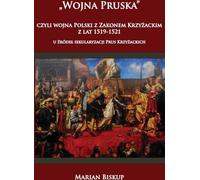 La guerre de Prusse, c'est-à-dire la guerre entre la Pologne et l'Ordre Teutonique de 1519 à 1521, à l'origine de la sécularisation de la Prusse