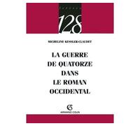 La guerre de quatorze dans le roman occidental - Micheline Kessler-Claudet - Armand Colin - broché - Essai