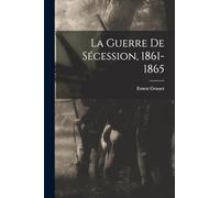 La Guerre De Sécession, 1861-1865