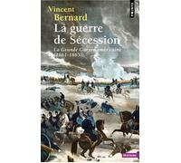 La Guerre de Sécession La Grande Guerre américaine (1861-1865) - Vincent Bernard - Points - Poche - Essai