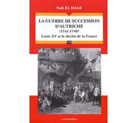 La Guerre De Succession D'autriche (1741-1748) - Louis Xv Et Le Déclin De La France