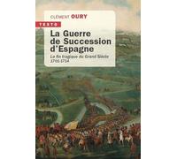 La guerre de succession d'Espagne: La fin tragique du grand siècle 1701-1714