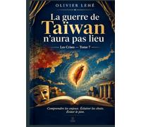 La guerre de Taïwan n’aura pas lieu: Comprendre les enjeux. Éclairer les choix. Éviter le pire.