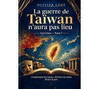 La guerre de Taïwan n’aura pas lieu: Comprendre les enjeux. Éclairer les choix. Éviter le pire.