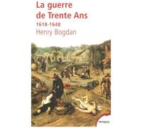 Henry Bogdan – La Guerre de Trente Ans – 1618-1648 – Perrin – Poche