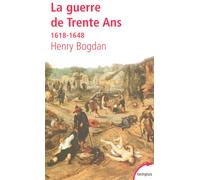 Henry Bogdan – La Guerre de Trente Ans – 1618-1648 – Perrin – Poche