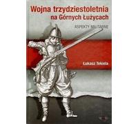 La guerre de Trente Ans en Gorny Lusace Aspects militaires