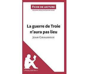 La guerre de Troie n'aura pas lieu de Jean Giraudoux (Fiche de lecture): Analyse complète et résumé détaillé de l'oeuvre