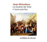La Guerre de Troie n'aura pas lieu - édition enrichie