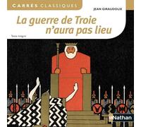 La guerre de Troie n'aura pas lieu - Giraudoux - Edition pédagogique Lycée - Carrés classiques Nathan
