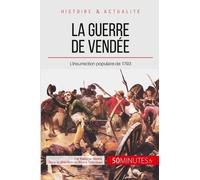 La Guerre De Vendée - L'insurrection Contre-Révolutionnaire De 1793