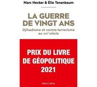 La Guerre de vingt ans - Djihadisme et contre-terrorisme au XXIe siècle Marc Hecker (Auteur), Elie Tenenbaum (Auteur)