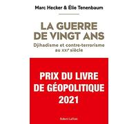 La Guerre de vingt ans - Djihadisme et contre-terrorisme au XXIe siècle - Prix du Livre de Géopolitique 2021