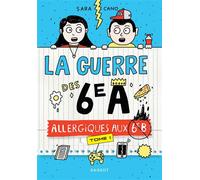 La guerre des 6e A - Allergiques aux 6e B - Sara Cano - Rageot - Poche - Roman junior