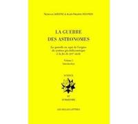 La Guerre des Astronomes. Volume I Nicholas Jardine (Edité par), Alain Philippe Segonds (Edité par)