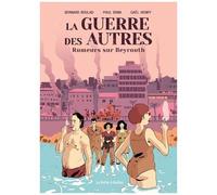 La Guerre Des Autres - Tome 1 - Rumeurs Sur Beyrouth