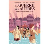 La Guerre des autres vol1 Bernard Boulad (Auteur), Paul Bona (Dessinateur), Gaël Henry (Dessinateur)
