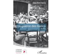La guerre des bancs - Jean-Marc Caron - L'harmattan - broché - Roman