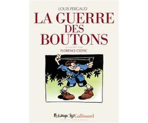 La guerre des boutons Florence Cestac (Auteur), Florence Cestac (Illustration), Louis Pergaud (Auteur)
