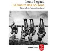La Guerre Des Boutons, Roman De Ma Douzième Année - Suivi De Les Petits Gars Des Champs Et De La Vie De Louis Pergaud Par Emile Pradel, Louis Pergaud Écrivain Par Roger Denux