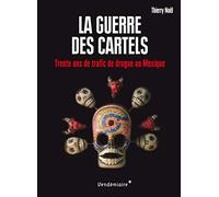 La guerre des cartels: 30 ans de trafic de drogue au mexique