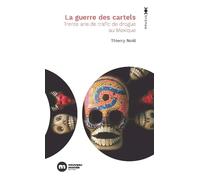 La Guerre des cartels: 30 ans de trafic de drogue au Mexique