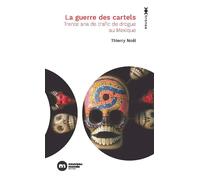 La Guerre des cartels 30 ans de trafic de drogue au Mexique - Thierry Noël - Nouveau Monde Eds - Poche - Essai