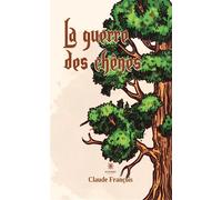 La guerre des chênes - Claude François - Le Lys Bleu - broché - Roman