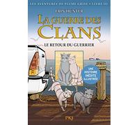 La guerre des Clans - Bande dessinée - cycle I - Les aventures de Plume Grise - tome 03 : Le retour du guerrier (3)