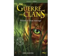 La guerre des Clans cycle I - tome 1 Retour à l'état sauvage -poche- Cycle I, Livre I - Erin Hunter - Pocket Jeunesse - Poche - Roman junior dès 9 ans