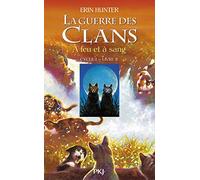 La guerre des Clans cycle I - tome 2 A feu et à sang (02)