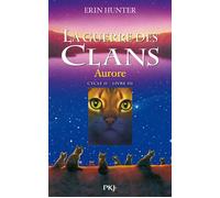 La guerre des Clans - cycle II La dernière prophétie - tome 3 Aurore La dernière prophétie, Cycle II, Livre III - Erin Hunter - Pocket Jeunesse - relié - Roman junior dès 9 ans