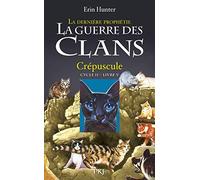 La Guerre Des Clans : La Dernière Prophétie (Cycle Ii) Tome 5 - Crépuscule