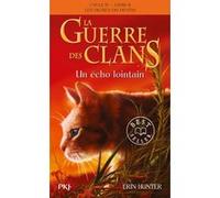 La guerre des clans - Cycle IV : Les signes du destin - Tome 2 Un écho lointain -poche- Erin Hunter (Auteur), Aude Carlier (Traduction)