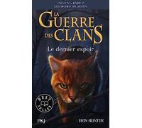 La guerre des Clans, cycle IV - tome 06 : Le dernier espoir