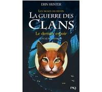 La Guerre Des Clans : Les Signes Du Destin (Cycle Iv) Tome 6 - Le Dernier Espoir