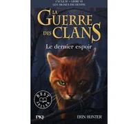 La guerre des Clans, Cycle IV - Tome 6 Le dernier espoir Erin Hunter (Auteur), Aude Carlier (Traduction)