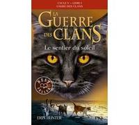 La guerre des clans - Cycle V : L'aube des clans - Tome 1 Le sentier du soleil -poche- Erin Hunter (Auteur), Aude Carlier (Traduction)