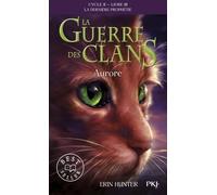 La Guerre Des Clans : La Dernière Prophétie (Cycle Ii) - Tome 3 - Aurore