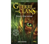 La Guerre des Clans - Tome 1(Cycle 1) : Retour à l'état sauvage