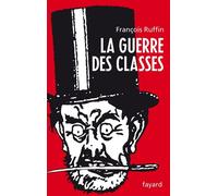 La Guerre des classes - François Ruffin - Fayard - broché - Essai