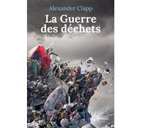 La guerre des déchets - Alexander Clapp - Grasset - broché - Essai