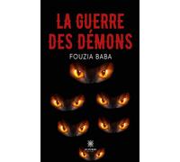 La guerre des démons - Fouzia Baba - Le Lys Bleu - broché - Roman
