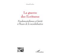 La guerre des Ecritures Fondamentalismes et laïcité à l'heure de la mondialisation - Gérard Leclerc - L'harmattan - broché - Essai
