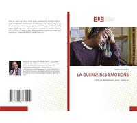 LA GUERRE DES EMOTIONS: L'Art de Relativiser pour Vaincre