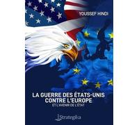 La Guerre Des Etats-Unis Contre L'europe - Et L'avenir De L'état